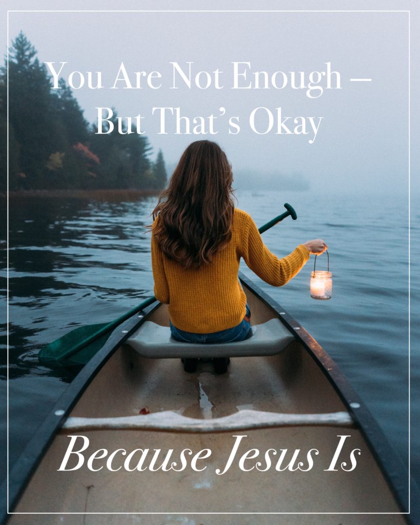 You Are Not Enough -- But That's Okay, Because Jesus Is. | Modern ...